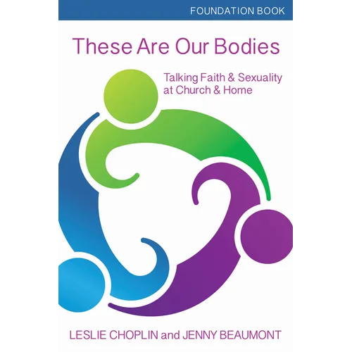 These Are Our Bodies, Foundation Book: Talking Faith & Sexuality at Church & Home