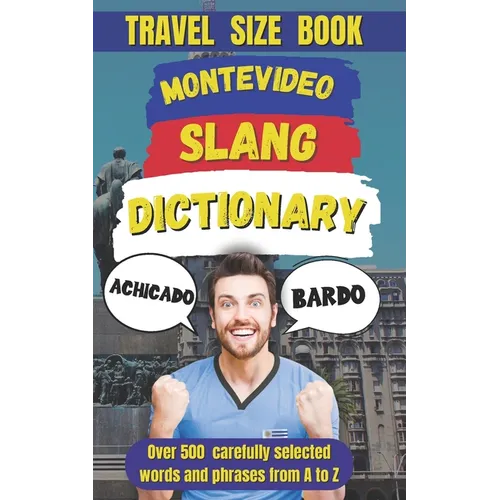 Montevideo Slang Dictionary: A Fun and Lively Guide to the Heart of Uruguayan Culture