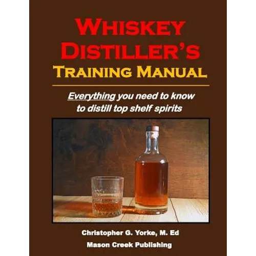 Whiskey Distiller's Training Manual