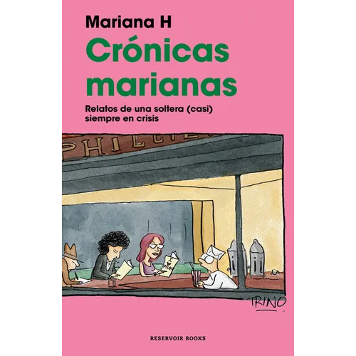Crónicas Marianas: Relatos de Una Soltera (Casi) Siempre En Crisis / The Mariana Chronicles: Tales of a Single Woman in (Nearly) Perpetual Crisis