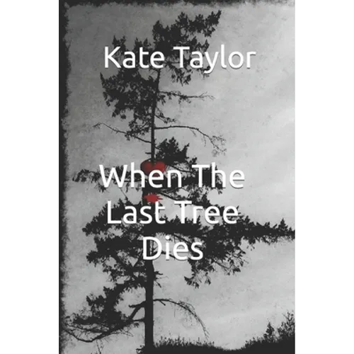 When The Last Tree Dies