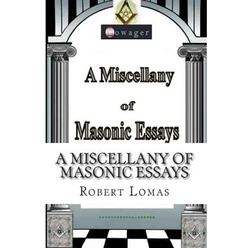 A Miscellany of Masonic Essays: (1995-2012)