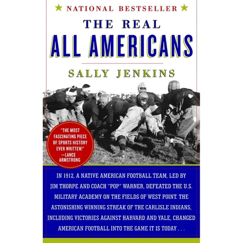The Real All Americans: The Team That Changed a Game, a People, a Nation