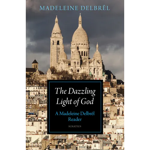The Dazzling Light of God: A Madeleine Delbr麝 Reader