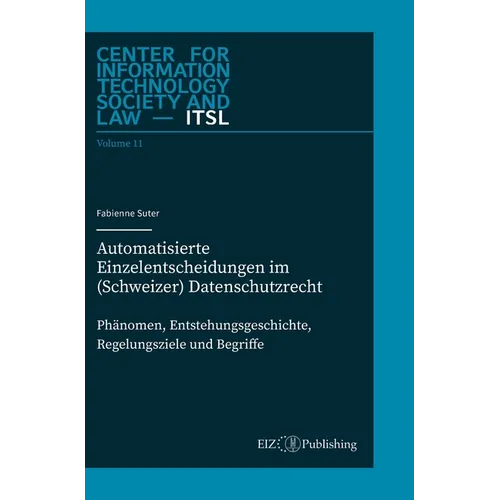 Automatisierte Einzelentscheidungen im (Schweizer) Datenschutzrecht: Phänomen, Entstehungsgeschichte, Regelungsziele und Begriff