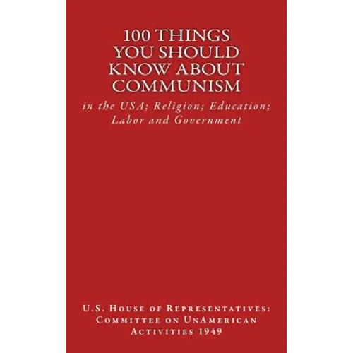 100 Things You Should Know About Communism: in the USA; Religion; Education; Labor and Government