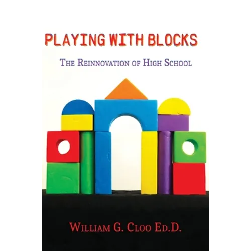 Playing With Blocks: The Reinnovation Of High School
