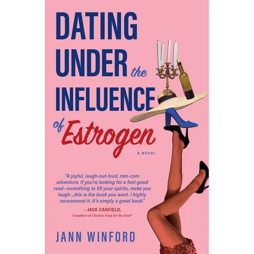 Dating Under the Influence of Estrogen: A Quirky Midlife Dating Delight