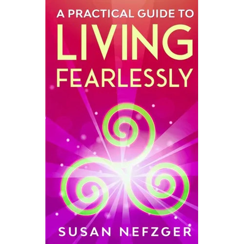 A Practical Guide to Living Fearlessly