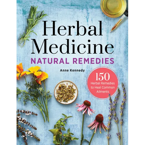 Herbal Medicine Natural Remedies: 150 Herbal Remedies to Heal Common Ailments
