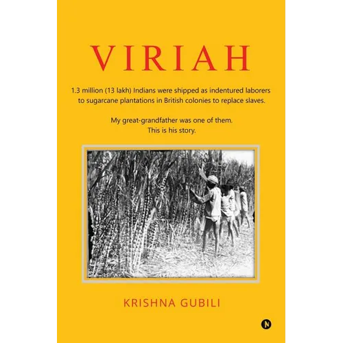 Viriah: "1.3 million (13 lakh) Indians were shipped as indentured laborers to sugarcane plantations in British colonies to replace slaves. My great-gr