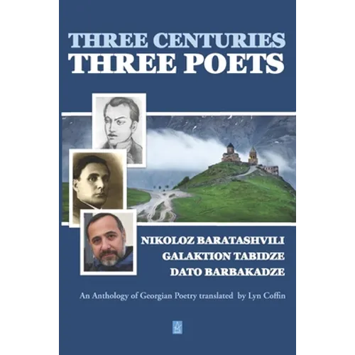 Three Centuries - Three Poets: An Anthology of Georgean Poetry translated by Lyn Coffin