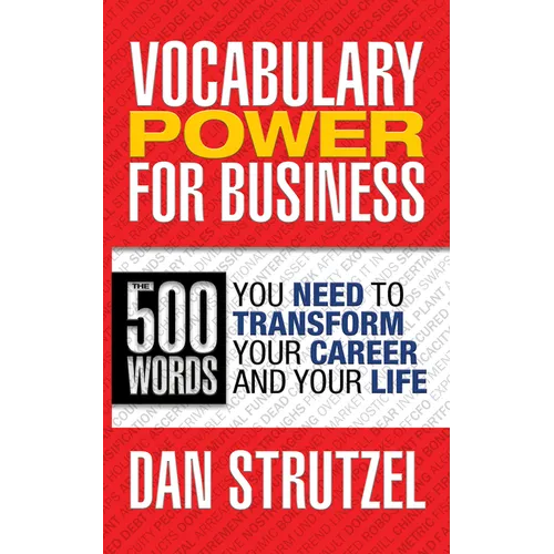 Vocabulary Power for Business: 500 Words You Need to Transform Your Career and Your Life: 500 Words You Need to Transform Your Career and Your Life