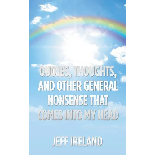 Quotes, Thoughts, and Other General Nonsense That Comes into My Head