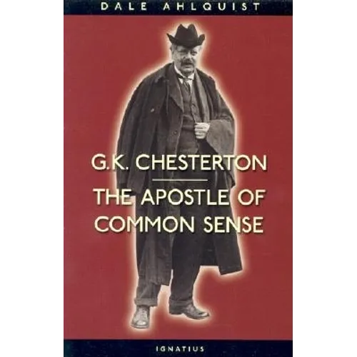 G. K. Chesterton: The Apostle of Common Sense