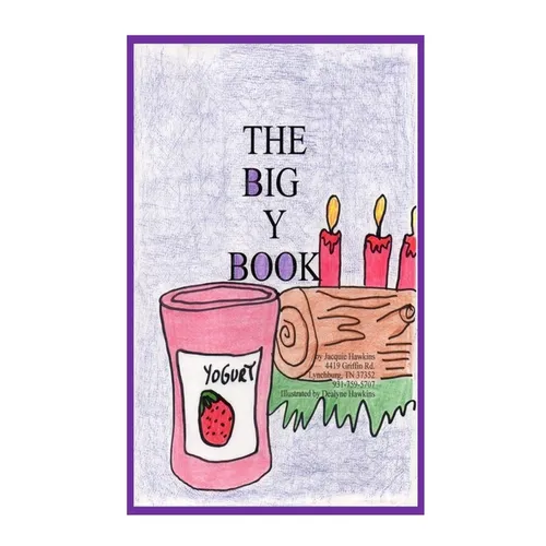 The Big Y Book: Part of The Big A-B-C Book series, a preschool picture book in rhyme with words starting with or including the letter