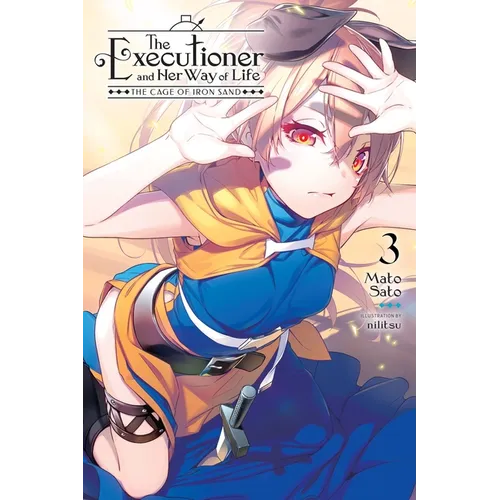 The Executioner and Her Way of Life, Vol. 3: The Cage of Iron Sand Volume 3