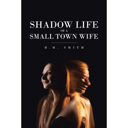 Shadow Life of a Small Town Wife