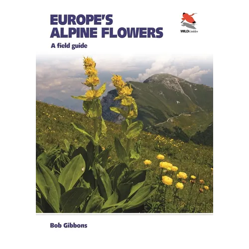 Europe's Alpine Flowers: A Field Guide