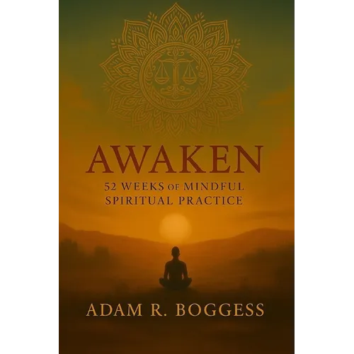 Awaken: 52 Weeks of Mindful Spiritual Practice