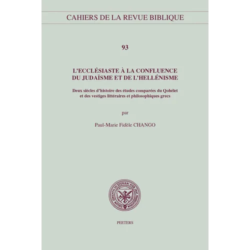 L'Ecclesiaste a la Confluence Du Judaisme Et de l'Hellenisme: Deux Siecles d'Histoire Des Etudes Comparees Du Qohelet Et Des Vestiges Litterares Et Ph - Paperback