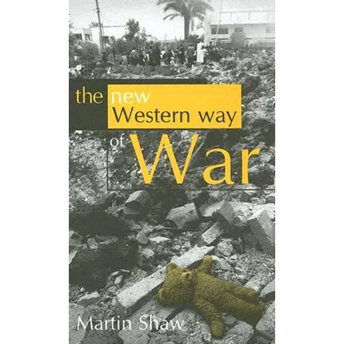 The New Western Way of War: Risk-Transfer War and Its Crisis in Iraq