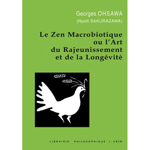 Le Zen Macrobiotique Ou l'Art Du Rajeunissement Et de la Longevite
