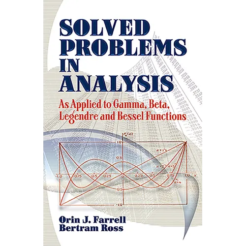 Solved Problems in Analysis: As Applied to Gamma, Beta, Legendre and Bessel Functions