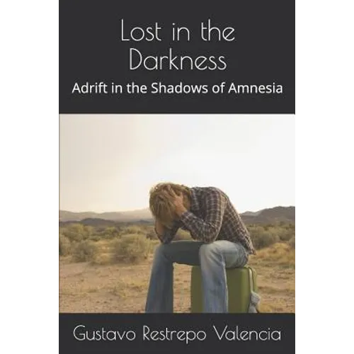 Lost in the Darkness: Adrift in the Shadows of Amnesia