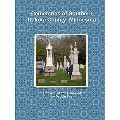 Cemeteries of Southern Dakota County, Minnesota - Paperback
