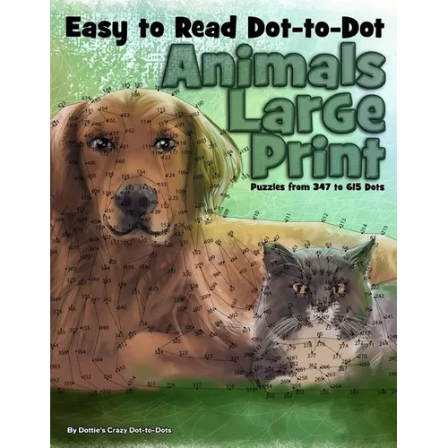 Easy to Read Dot-to-Dot Animals: Large Print Puzzles from 347 to 615 Dots