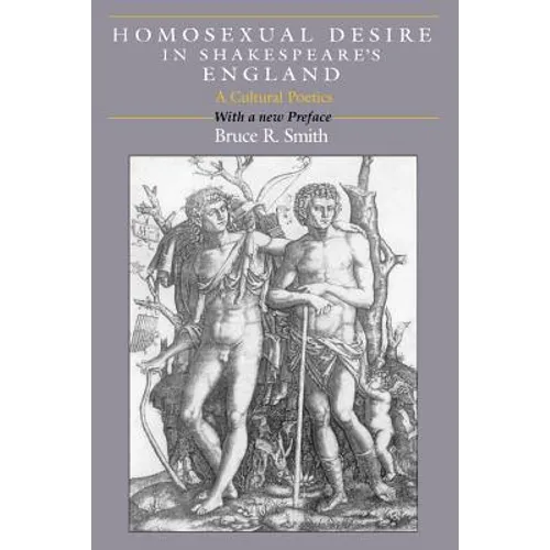 Homosexual Desire in Shakespeare's England: A Cultural Poetics