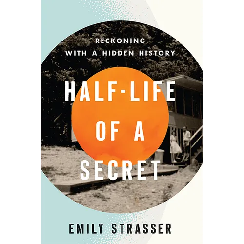 Half-Life of a Secret: Reckoning with a Hidden History