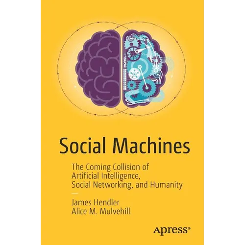 Social Machines: The Coming Collision of Artificial Intelligence, Social Networking, and Humanity