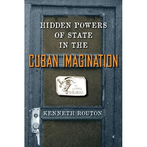 Hidden Powers of State in the Cuban Imagination