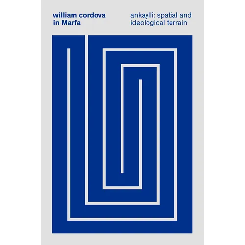 William Cordova: Spacial and Ideological Terrane (Ankaylli)