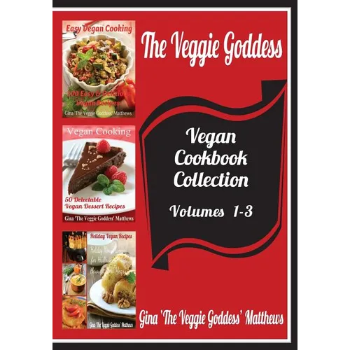 The Veggie Goddess Vegan Cookbooks Collection: Volumes 1-3: Natural Foods - Vegetables and Vegetarian - Special Diet