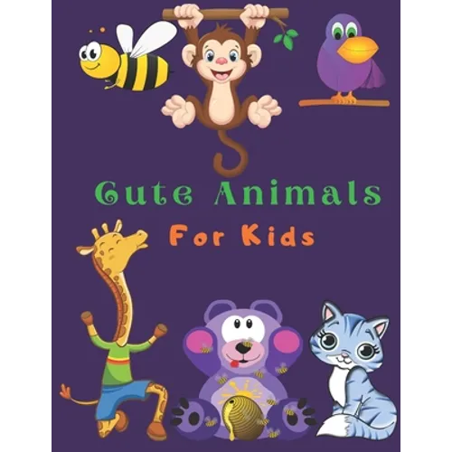 Cute Animals For Kids: Animals Coloring Book For Kids (100 Pages)