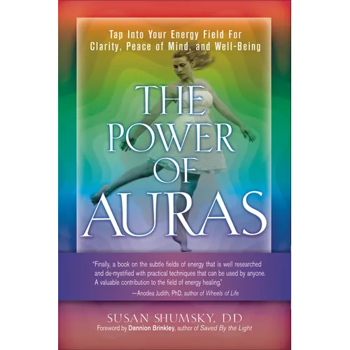The Power of Auras: Tap Into Your Energy Field for Clarity, Peace of Mind, and Well-Being