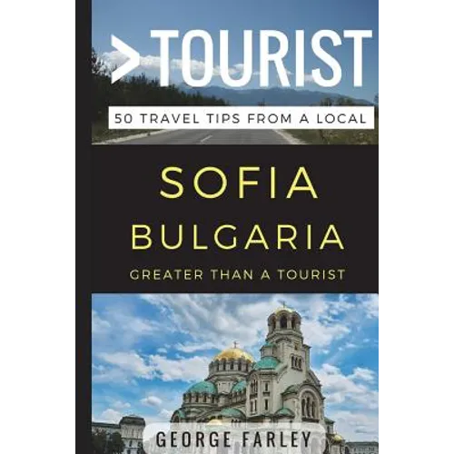 Greater Than a Tourist - Sofia Bulgaria: 50 Travel Tips from a Local