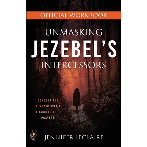 Unmasking Jezebel's Intercessors Official Workbook