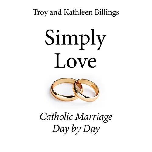 Simply Love: Catholic Marriage Day by Day