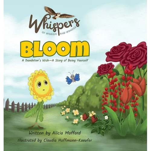 Bloom: A Dandelion's Wish-A Story of Being Yourself