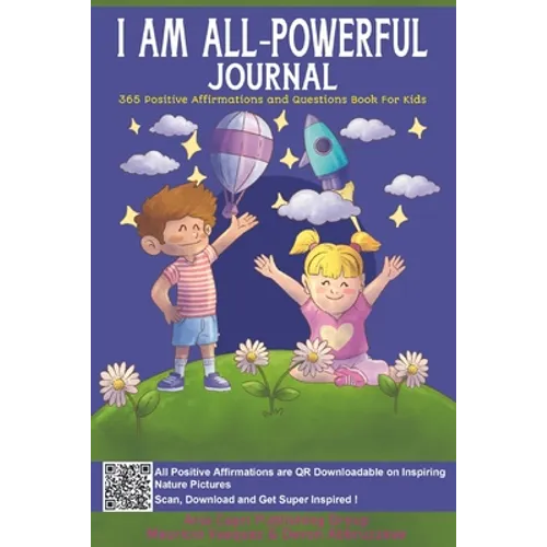 I AM ALL-Powerful Journal 365 Positive Affirmations and Questions Book for Kids: Book of Positive Mindfulness and Questions for Kids who Worry to Nurt