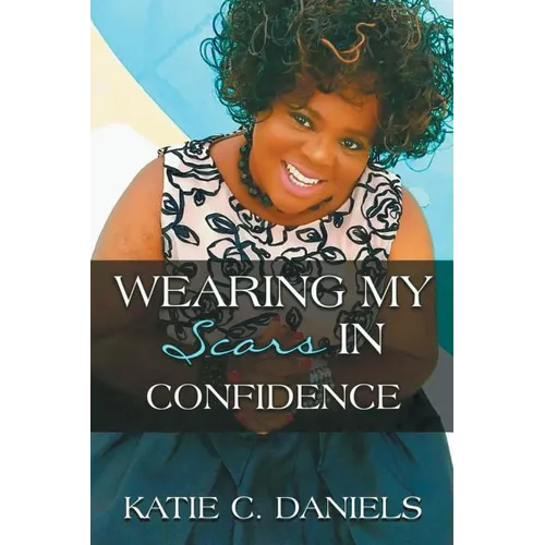 Wearing My Scars in Confidence: How Simply Trusting Can Move the Hand of God