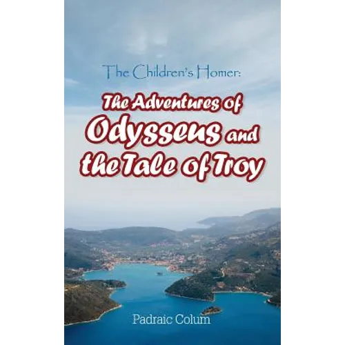 The Children's Homer: The Adventures of Odysseus and the Tale of Troy
