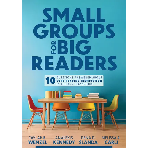 Small Groups for Big Readers: Ten Questions Answered about Core Reading Instruction in the K-5 Classroom (Implement Small-Group Reading Instruction.)