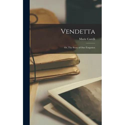 Vendetta: Or, The Story of one Forgotten