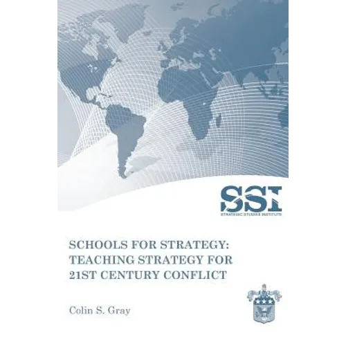 Schools for Strategy: Teaching Strategy for 21st Century Conflict