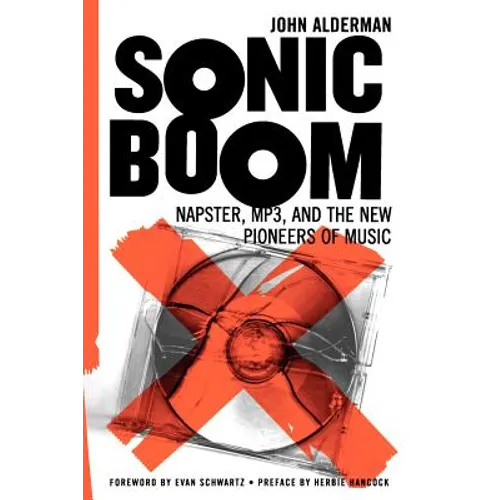 Sonic Boom: Napster, Mp3, and the New Pioneers of Music